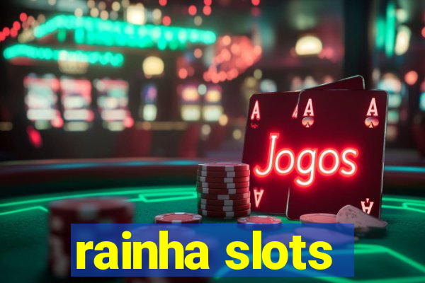 rainha slots